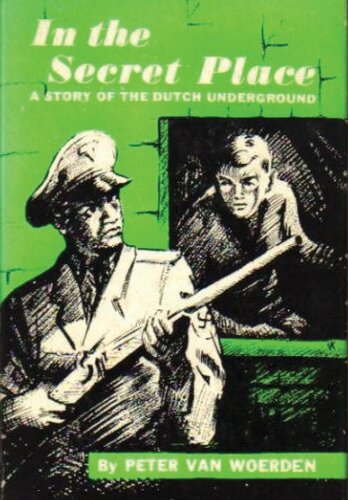 In The Secret Place: A Story Of The Dutch Underground