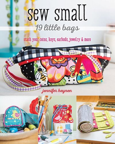 Sew Small-19 Little Bags: Stash Your Coins, Keys, Earbuds, Jewelry & More