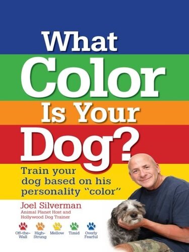 What Color Is Your Dog?: Train Your Dog Based on His Personality 