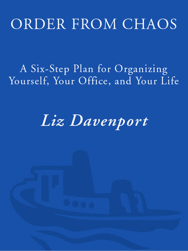 Order from Chaos: A Six-Step Plan for Organizing Yourself, Your Office, and Your Life