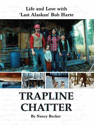 Trapline Chatter: Life and Love with 'Last Alaskan' Bob Harte