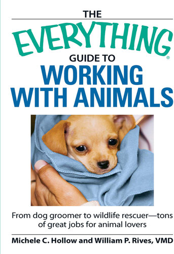 The Everything Guide to Working with Animals: From dog groomer to wildlife rescuer - tons of great jobs for animal lovers
