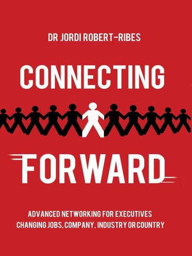 Connecting Forward: Advanced Networking for Executives Changing Jobs, Company, Industry or Country