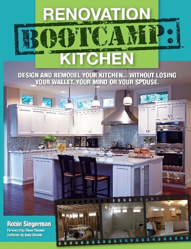 Renovation Boot Camp: Kitchen: Design and Remodel Your Kitchen… Without Losing Your Wallet, Your Mind or Your Spouse