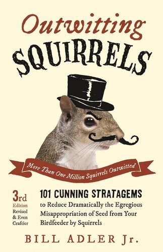 Outwitting Squirrels: 101 Cunning Stratagems...
