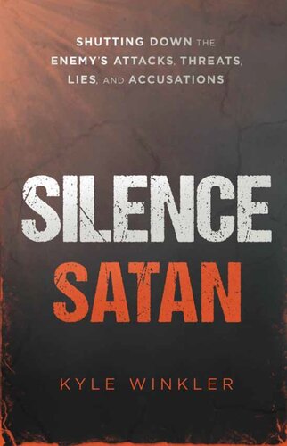 Silence Satan: Shutting Down the Enemy's Attacks, Threats, Lies, and Accusations