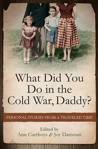 What Did You Do in the Cold War Daddy?: Personal Stories from a Troubled Time
