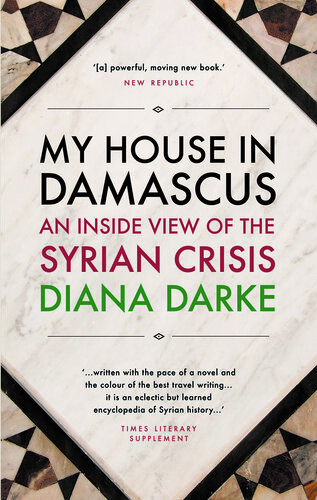 My House in Damascus: An Inside View of the Syrian Revolution