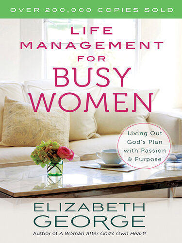 Life Management for Busy Women: Living Out God's Plan with Passion and Purpose