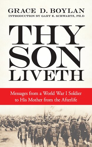 Thy Son Liveth: Messages from a World War I Soldier to His Mother from the Afterlife
