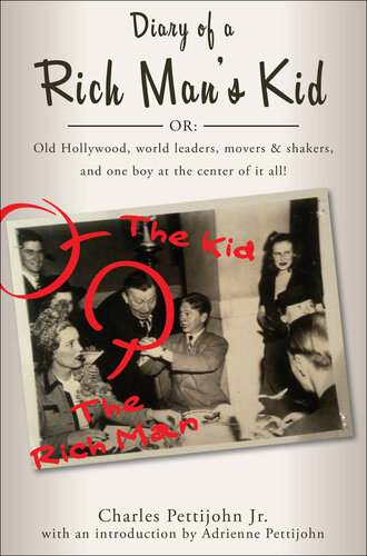 Diary of a Rich Man's Kid: Old Hollywood, World Leaders, Movers & Shakers, and One Boy at the Center of It All!
