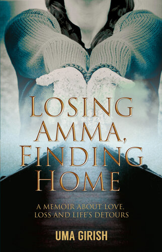 Losing Amma, Finding Home: A Memoir About Love, Loss and Life's Detours