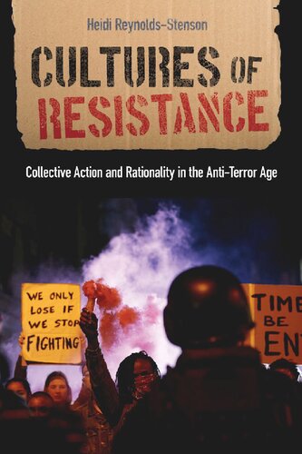 Cultures of Resistance: Collective Action and Rationality in the Anti-Terror Age
