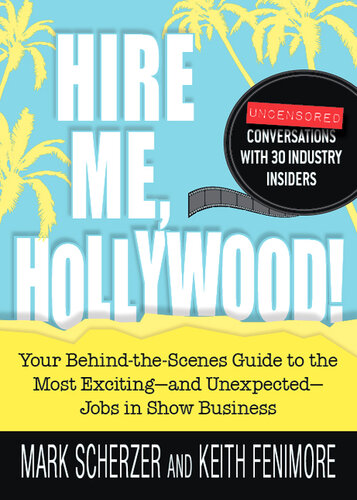 Hire Me, Hollywood!: Your Behind-the-Scenes Guide to the Most Exciting - and Unexpected - Jobs in Show Business