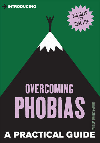 A Practical Guide to Overcoming Phobias: Stand Up to Your Fears