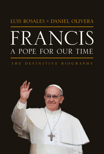 Francis: A Pope for Our Time: The Definitive Biography