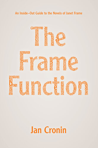 The Frame Function: An Inside-Out Guide to the Novels of Janet Frame