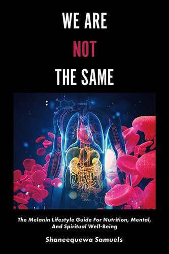 We Are Not the Same: The Melanin Lifestyle Guide for Nutrition, Mental, And Spiritual Well-Being