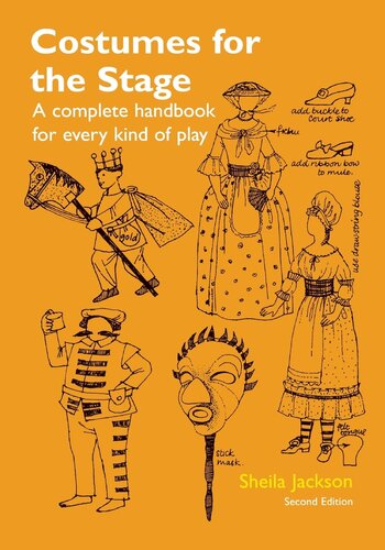 Costumes For The Stage: A Complete Handbook For Every Kind Of Play