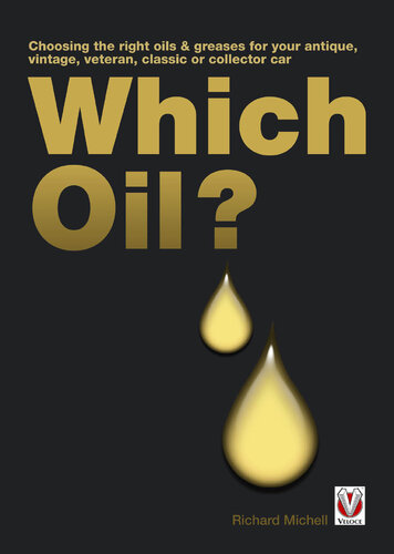 Which Oil?: Choosing the Right Oils & Greases for Your Antique, Vintage, Veteran, Classic or Collector Car