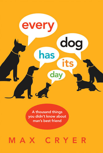 Every Dog Has It's Day: A thousand things you didn't know about man's best friend