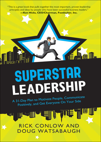 Superstar Leadership: A 31-Day Plan to Motivate People, Communicate Positively, and Get Everyone On Your Side