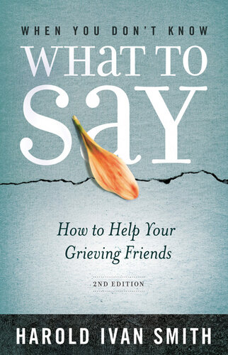 When You Don't Know What to Say: How to Help Your Grieving Friends