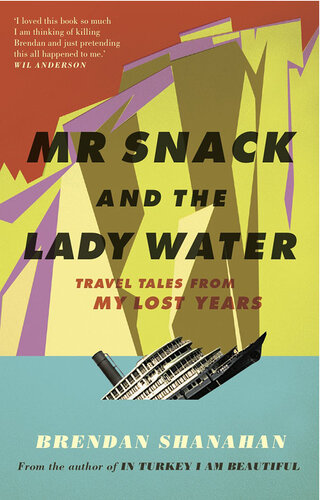 Mr Snack and the Lady Water: Travel Tales From My Lost Years