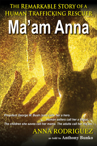 Ma'am Anna: The Remarkable Story of a Human Trafficking Rescuer