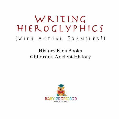 Writing Hieroglyphics (with Actual Examples!): History Kids Books