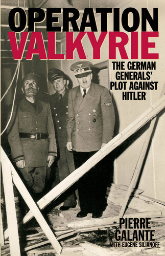 Operation Valkyrie: The German Generals' Plot Against Hitler