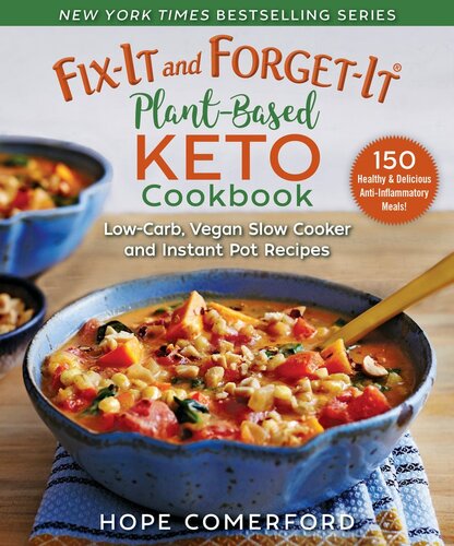 Fix-It and Forget-It Plant-Based Keto Cookbook: Low-Carb, Dairy-Free, Sugar-Free Slow Cooker and Instant Pot Recipes