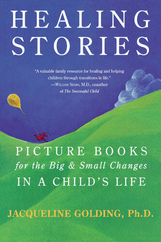 Healing Stories: Picture Books for the Big and Small Changes in a Child's Life