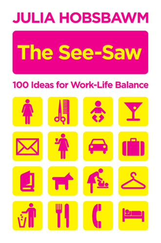 The See-Saw: 100 Ideas for Work-Life Balance
