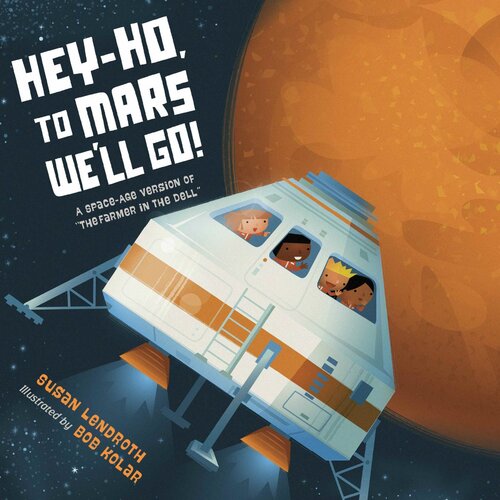 Hey-Ho, to Mars We'll Go!: A Space-Age Version of 