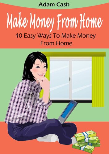 Make Money From Home: 40 Easy Ways to Make Money From Home