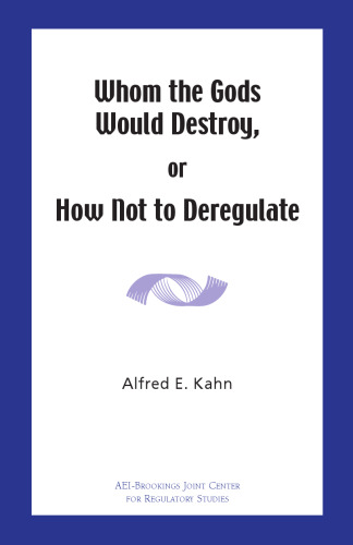 Whom the Gods Would Destroy or How Not to Deregulate
