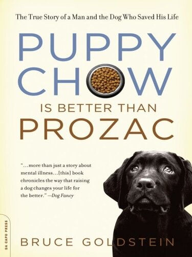 Puppy Chow is Better Than Prozac: The True Story of a Man and the Dog Who Saved His Life