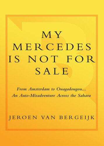 My Mercedes is Not for Sale: From Amsterdam to Ouagadougou... an Auto-Misadventure Across the Sahara