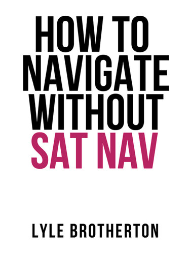 How to Navigate Without Sat Nav (Collins Shorts, Book 10)