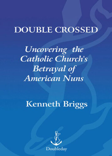 Double Crossed: Uncovering the Catholic Church's Betrayal of American Nuns