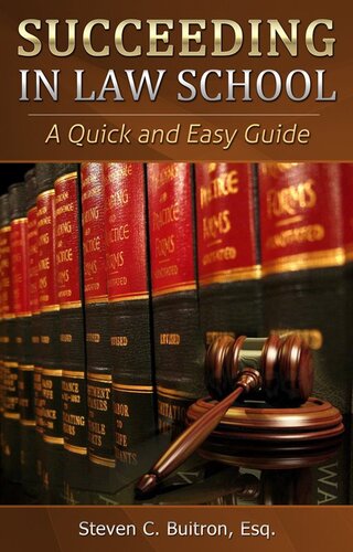 Succeeding at Law School: A Quick and Easy Guide