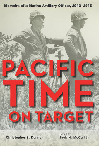 Pacific Time on Target: Memoirs of a Marine Artillery Officer, 1943-1945