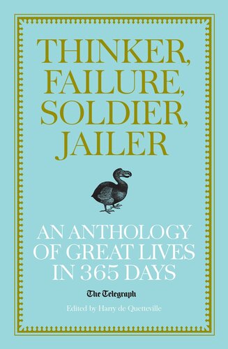 Thinker, Failure, Soldier, Jailer: an Anthology of Great Lives in 365 Days--The Telegraph