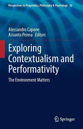 Exploring Contextualism and Performativity: The Environment Matters (Perspectives in Pragmatics, Philosophy & Psychology, 30)