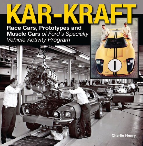 Kar-Kraft: Race Cars, Prototypes and Muscle Cars of Ford's Special Vehicle Activity Program