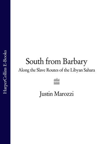 South From Barbary: Along the Slave Routes of the Libyan Sahara