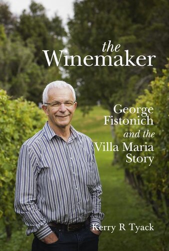 The Winemaker: George Fistonich and the Villa Maria Story
