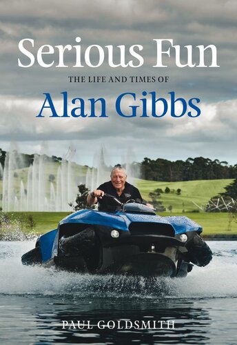 Serious Fun: The Life and Times of Alan Gibbs