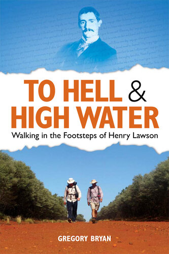 To Hell & High Water: Walking in the Footsteps of Henry Lawson